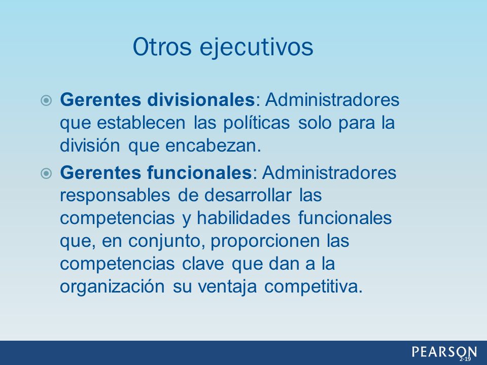 Otros ejecutivos Gerentes divisionales: Administradores que establecen las políticas solo para la división que encabezan.