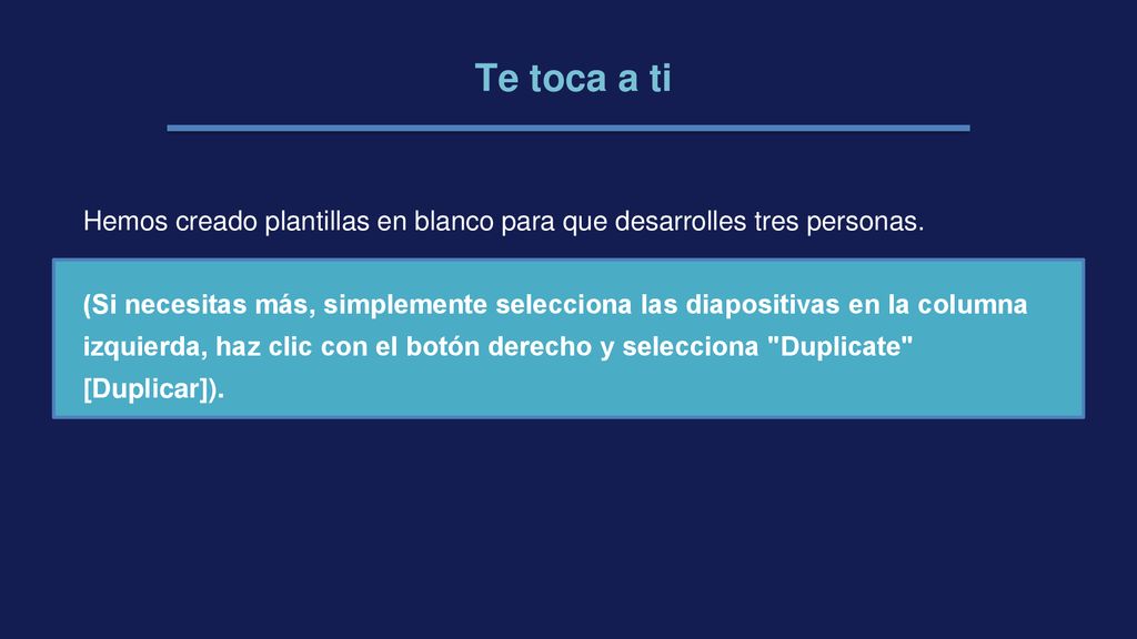 Te toca a ti Hemos creado plantillas en blanco para que desarrolles tres personas.