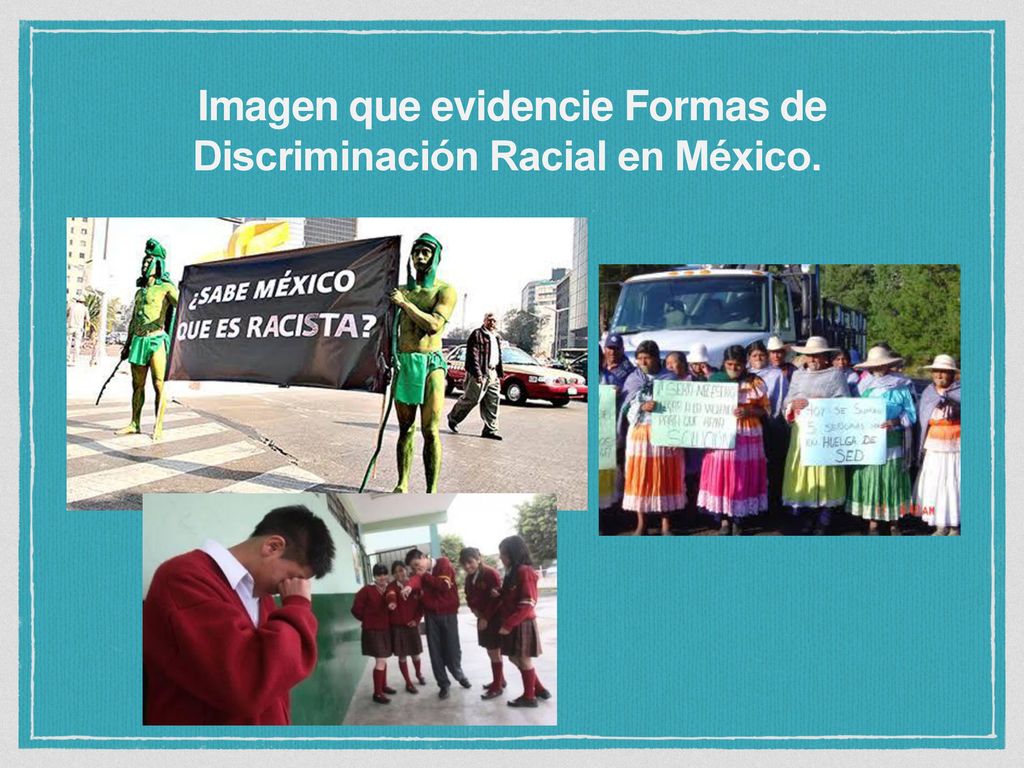 Imagen que evidencie Formas de Discriminación Racial en México.