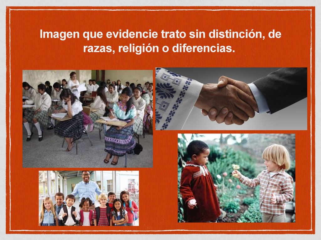 Imagen que evidencie trato sin distinción, de razas, religión o diferencias.