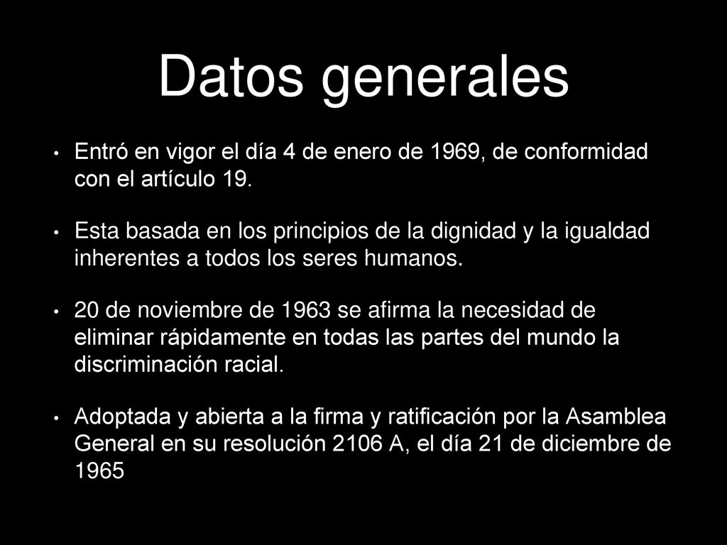 Datos generales Entró en vigor el día 4 de enero de 1969, de conformidad con el artículo 19.
