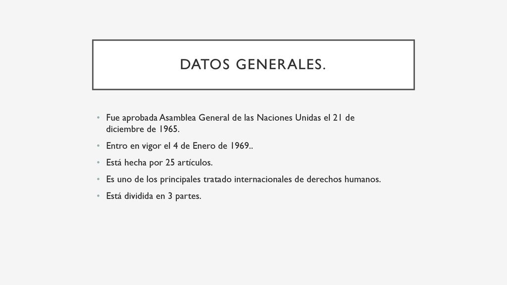 Datos generales. Fue aprobada Asamblea General de las Naciones Unidas el 21 de diciembre de Entro en vigor el 4 de Enero de