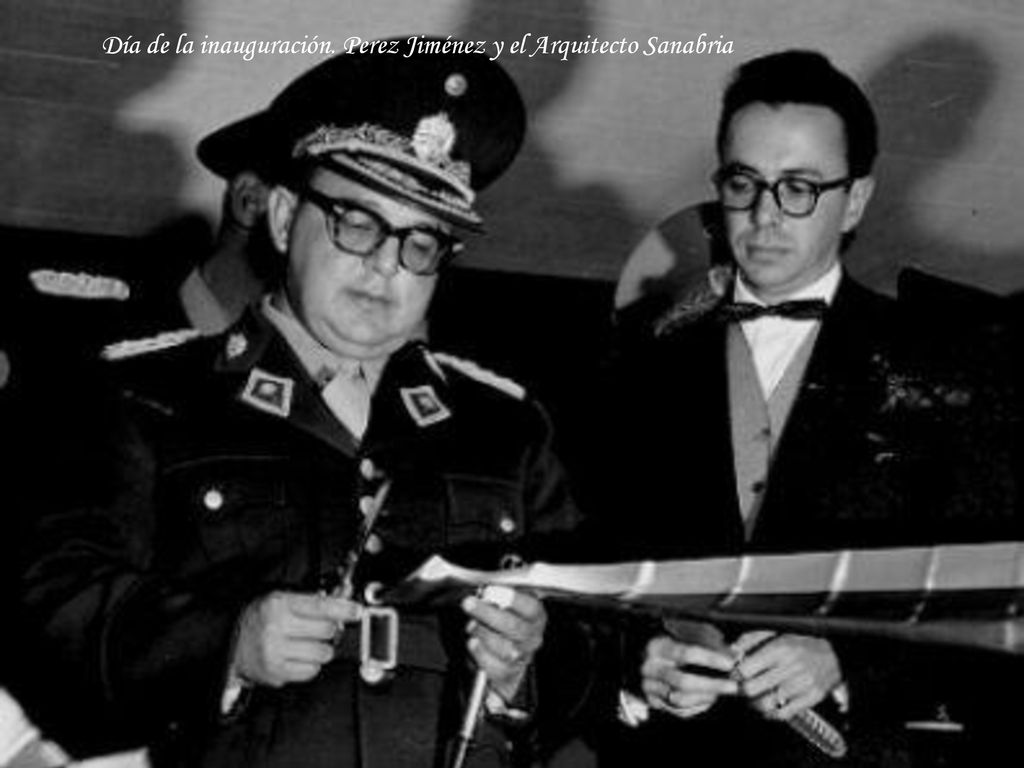 Día de la inauguración. Perez Jiménez y el Arquitecto Sanabria