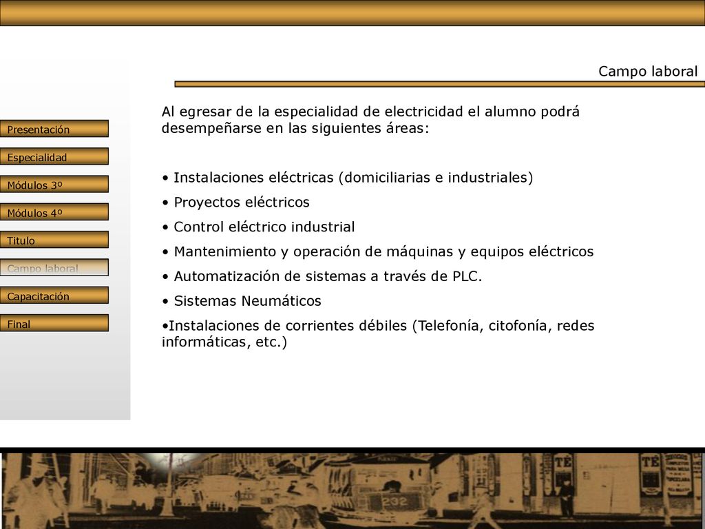 Campo laboral Al egresar de la especialidad de electricidad el alumno podrá desempeñarse en las siguientes áreas: