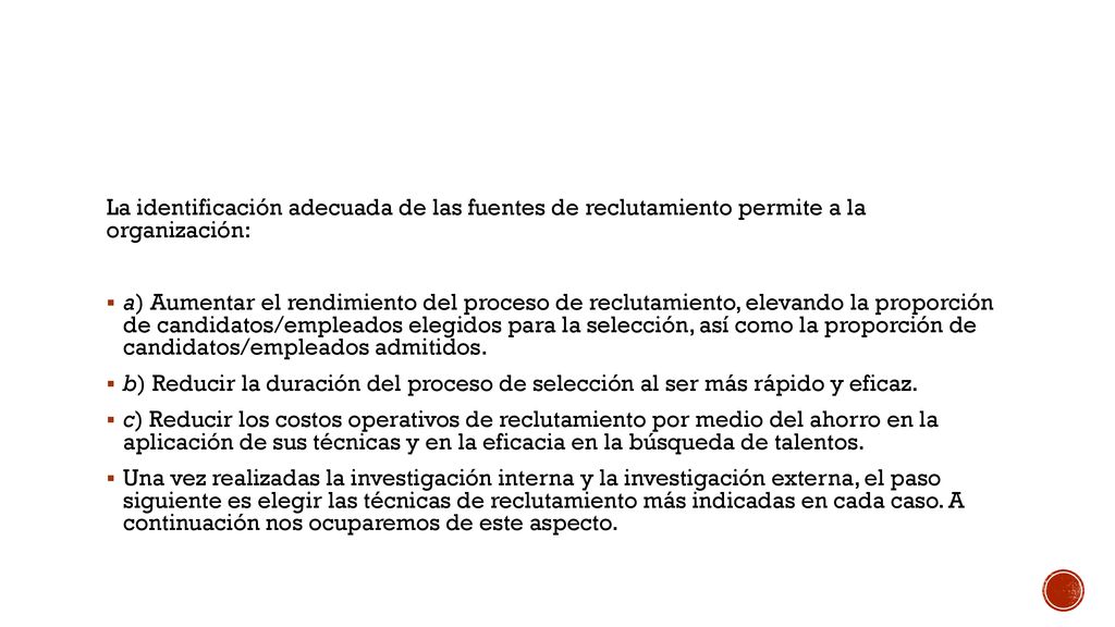 La identificación adecuada de las fuentes de reclutamiento permite a la organización: