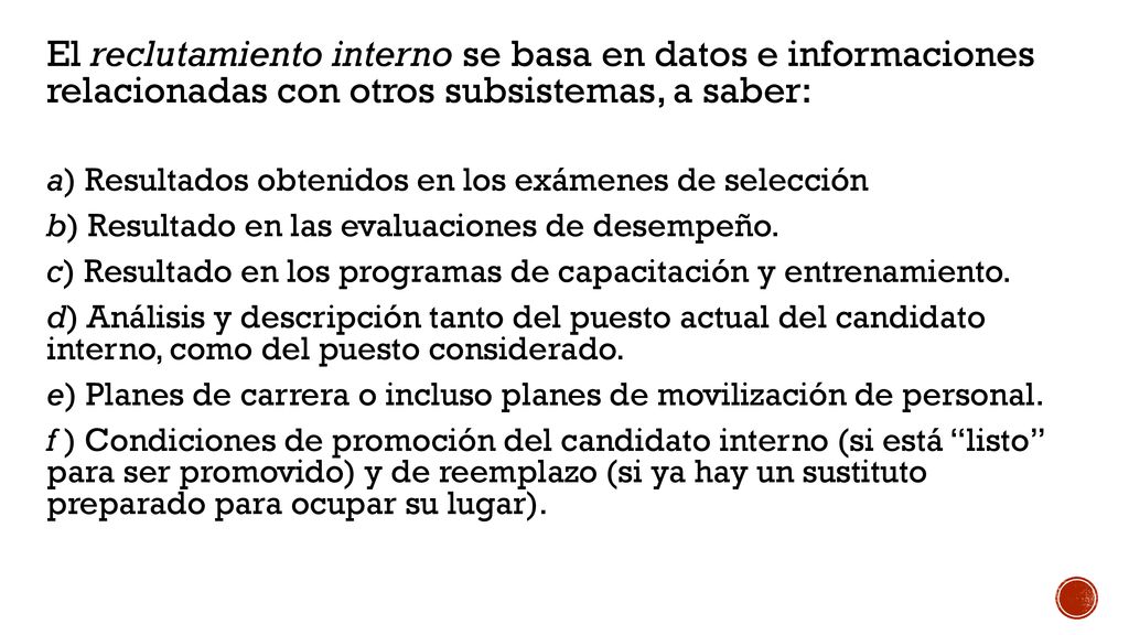 El reclutamiento interno se basa en datos e informaciones relacionadas con otros subsistemas, a saber: