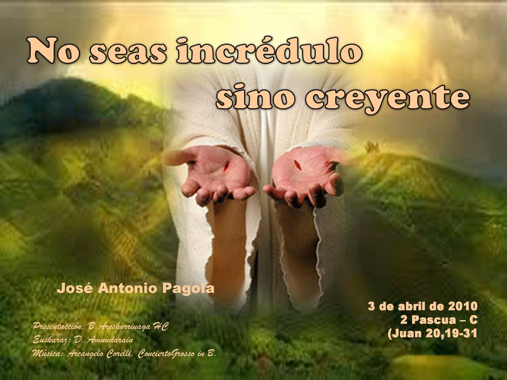 José Antonio Pagola 3 de abril de Pascua – C (Juan 20,19-31