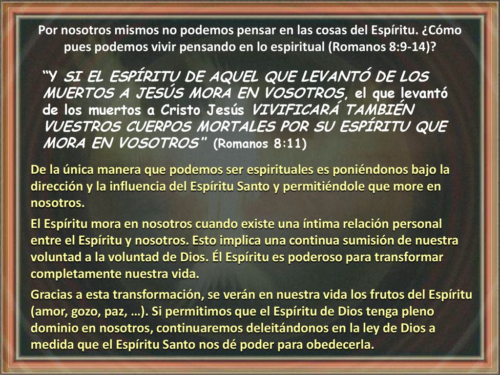 Por nosotros mismos no podemos pensar en las cosas del Espíritu
