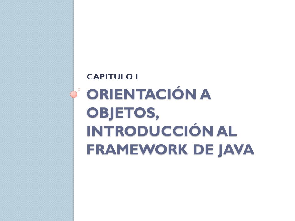 Orientación a Objetos, Introducción al Framework de Java