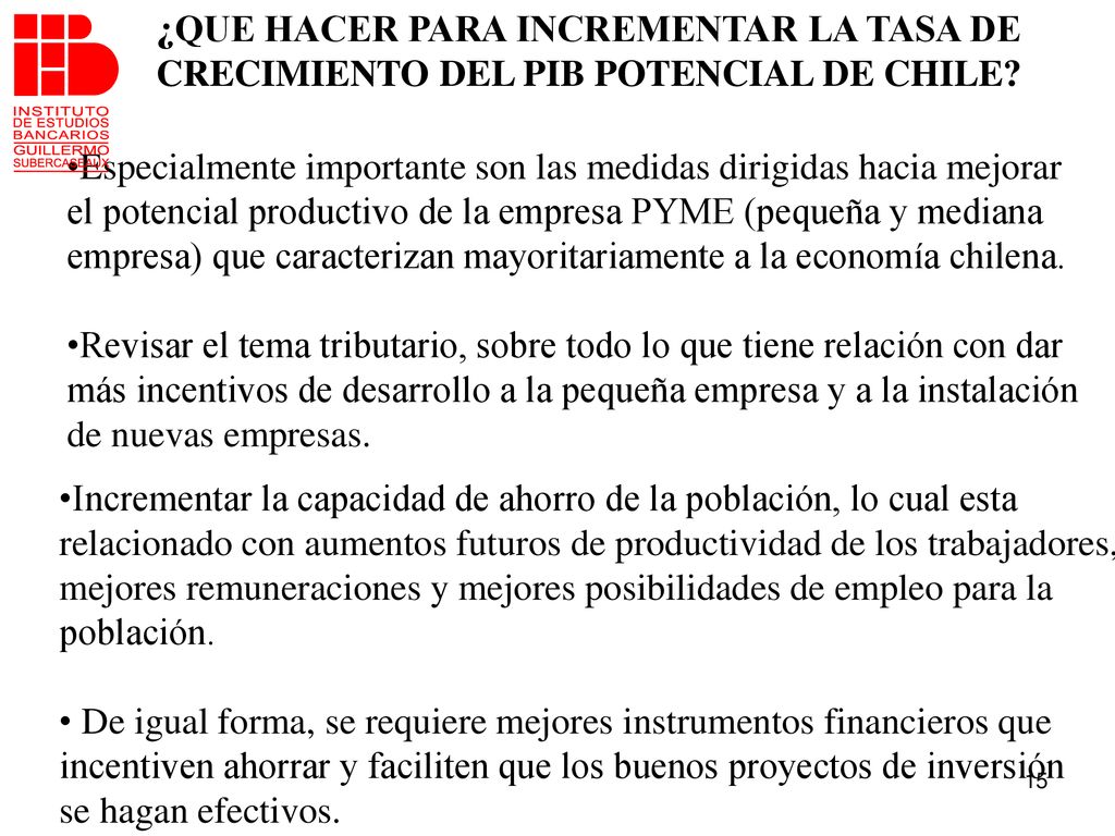 ¿QUE HACER PARA INCREMENTAR LA TASA DE CRECIMIENTO DEL PIB POTENCIAL DE CHILE