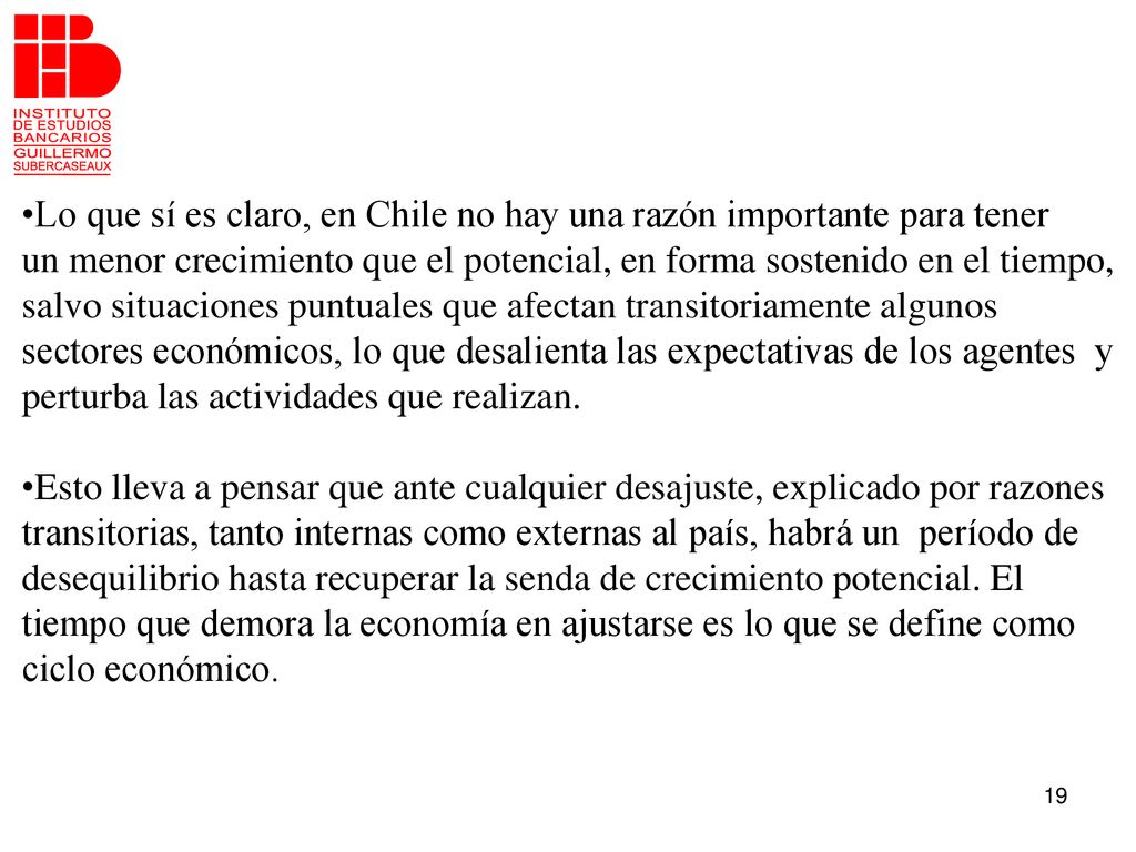 •Lo que sí es claro, en Chile no hay una razón importante para tener