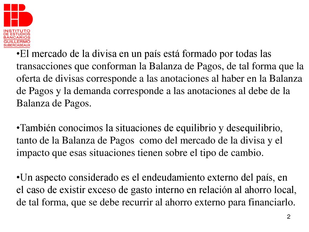 •El mercado de la divisa en un país está formado por todas las