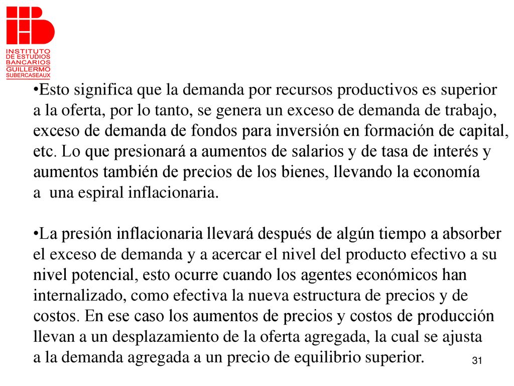 Esto significa que la demanda por recursos productivos es superior