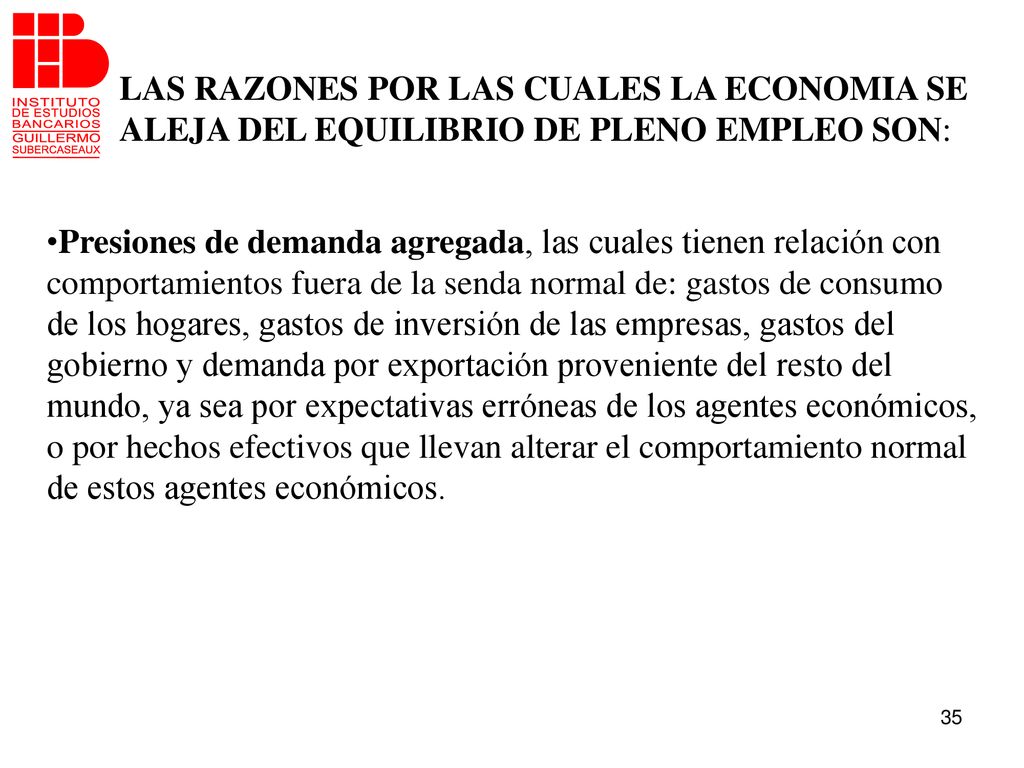 LAS RAZONES POR LAS CUALES LA ECONOMIA SE ALEJA DEL EQUILIBRIO DE PLENO EMPLEO SON: