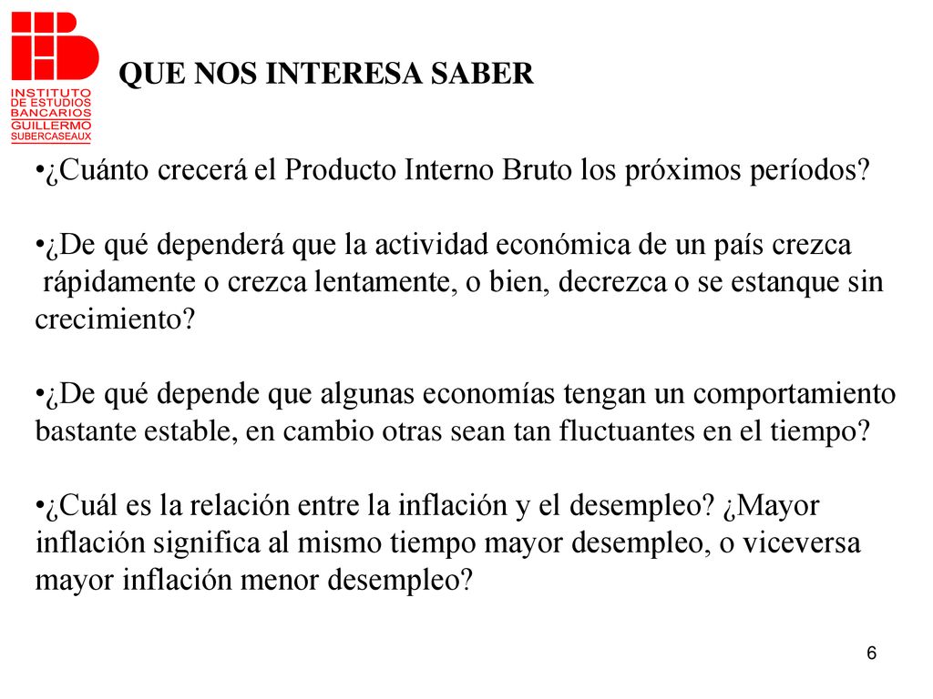 QUE NOS INTERESA SABER ¿Cuánto crecerá el Producto Interno Bruto los próximos períodos