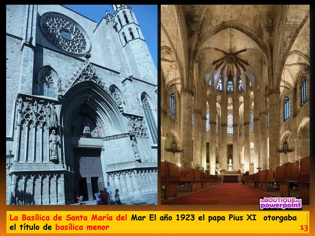 La Basílica de Santa María del Mar El año 1923 el papa Pius XI otorgaba el título de basílica menor