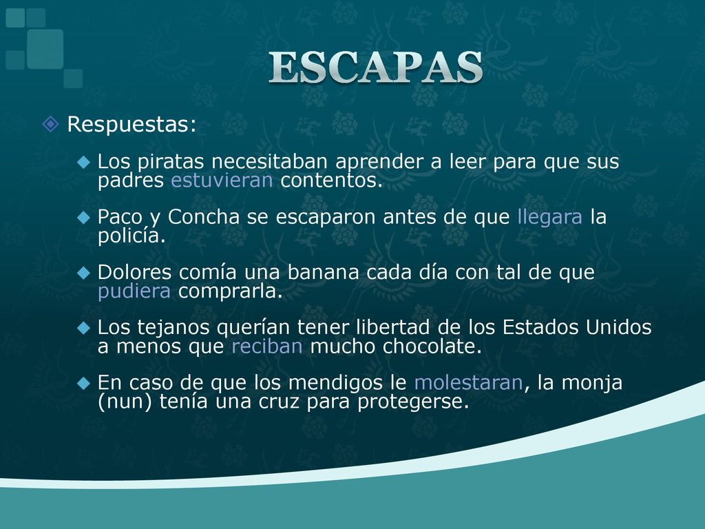 ESCAPAS Respuestas: Los piratas necesitaban aprender a leer para que sus padres estuvieran contentos.