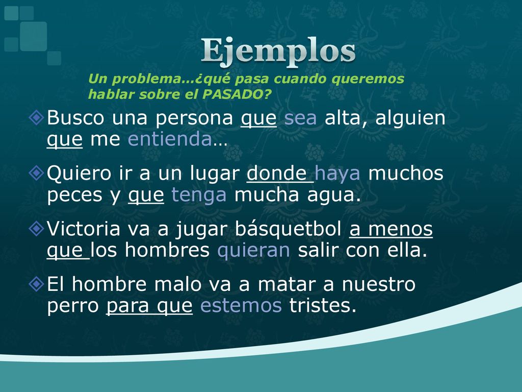 Ejemplos Busco una persona que sea alta, alguien que me entienda…
