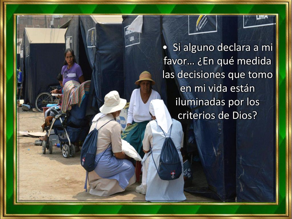 • Si alguno declara a mi favor… ¿En qué medida las decisiones que tomo en mi vida están iluminadas por los criterios de Dios