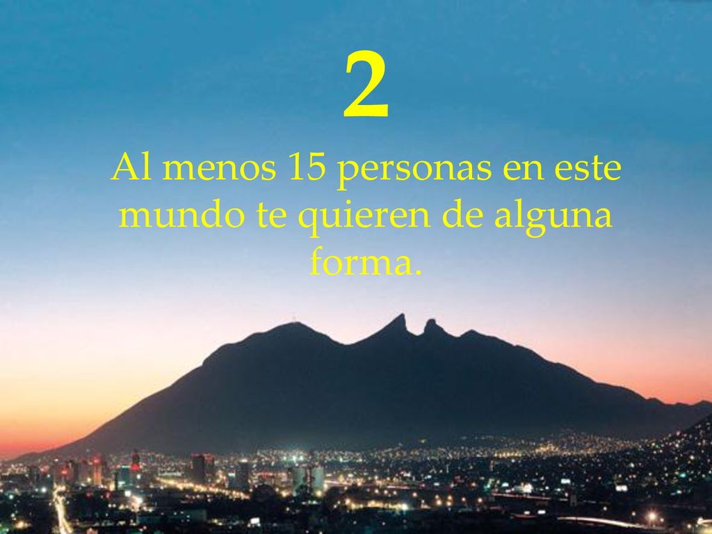 2 Al menos 15 personas en este mundo te quieren de alguna forma.