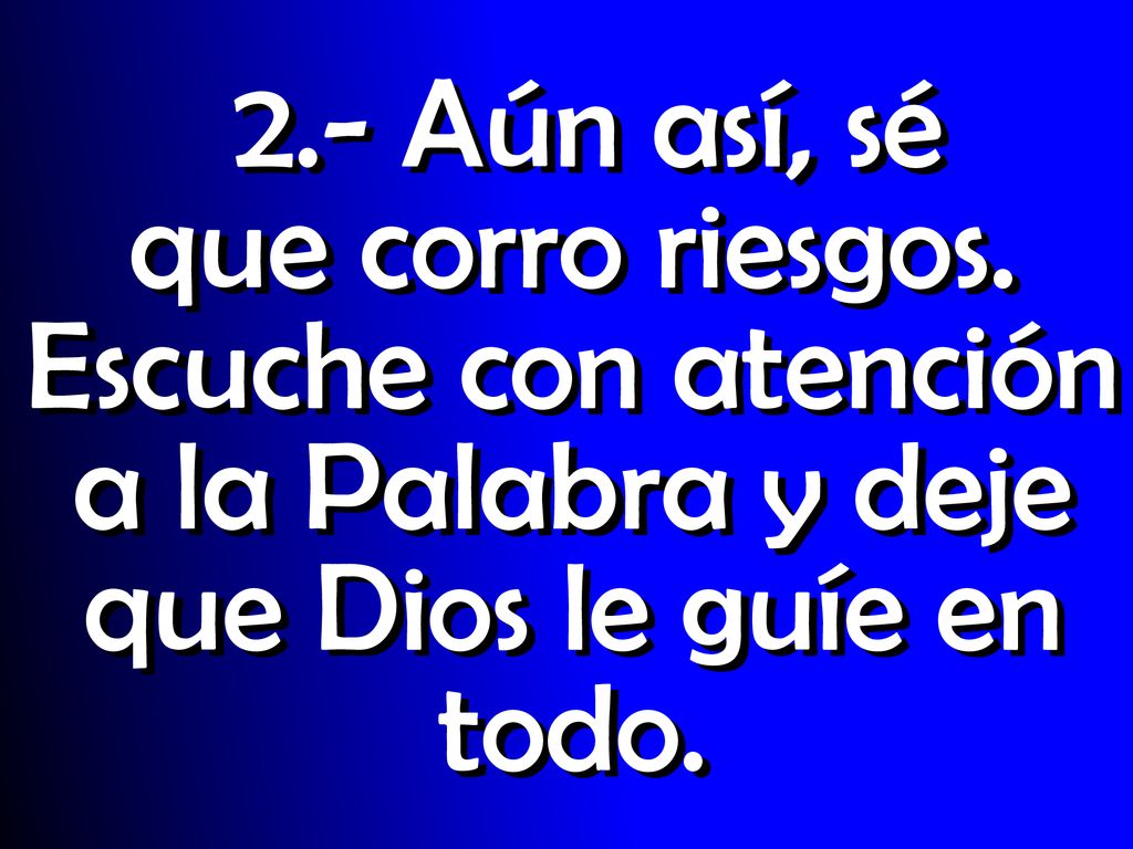 2.- Aún así, sé que corro riesgos.