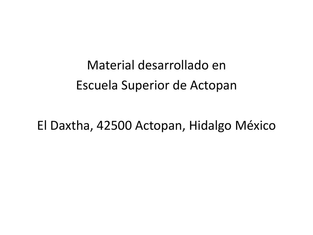 Material desarrollado en Escuela Superior de Actopan El Daxtha, Actopan, Hidalgo México