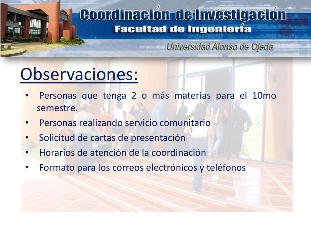 Observaciones: Personas que tenga 2 o más materias para el 10mo semestre. Personas realizando servicio comunitario.