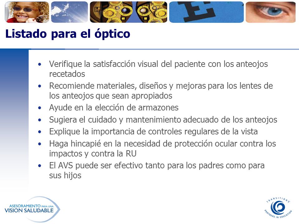 Listado para el óptico Verifique la satisfacción visual del paciente con los anteojos recetados.