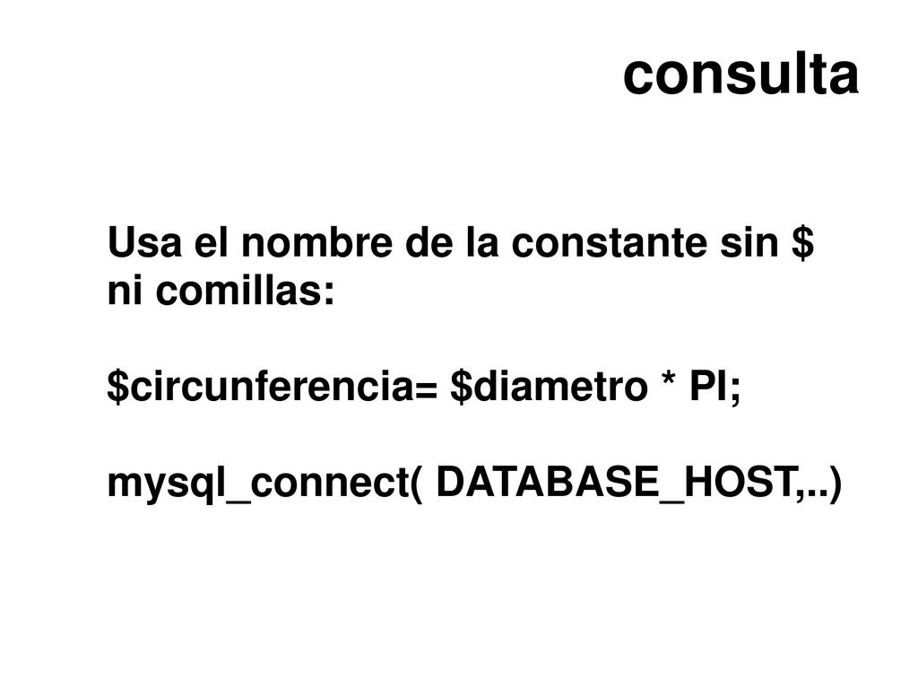 consulta Usa el nombre de la constante sin $ ni comillas: