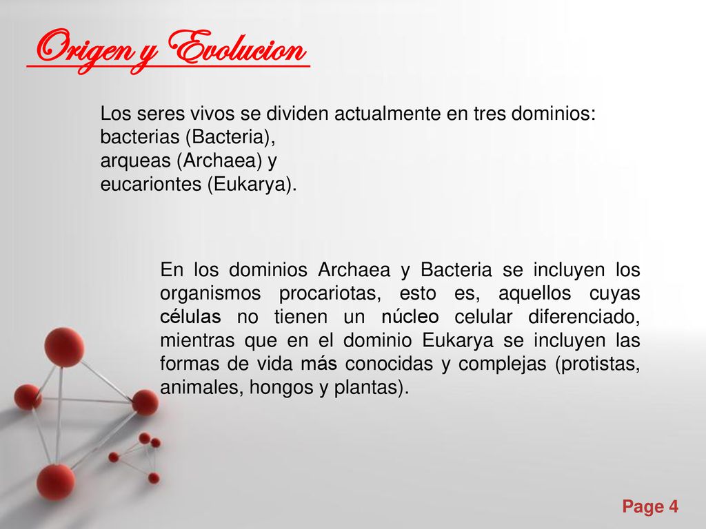 Origen y Evolucion Los seres vivos se dividen actualmente en tres dominios: bacterias (Bacteria), arqueas (Archaea) y.