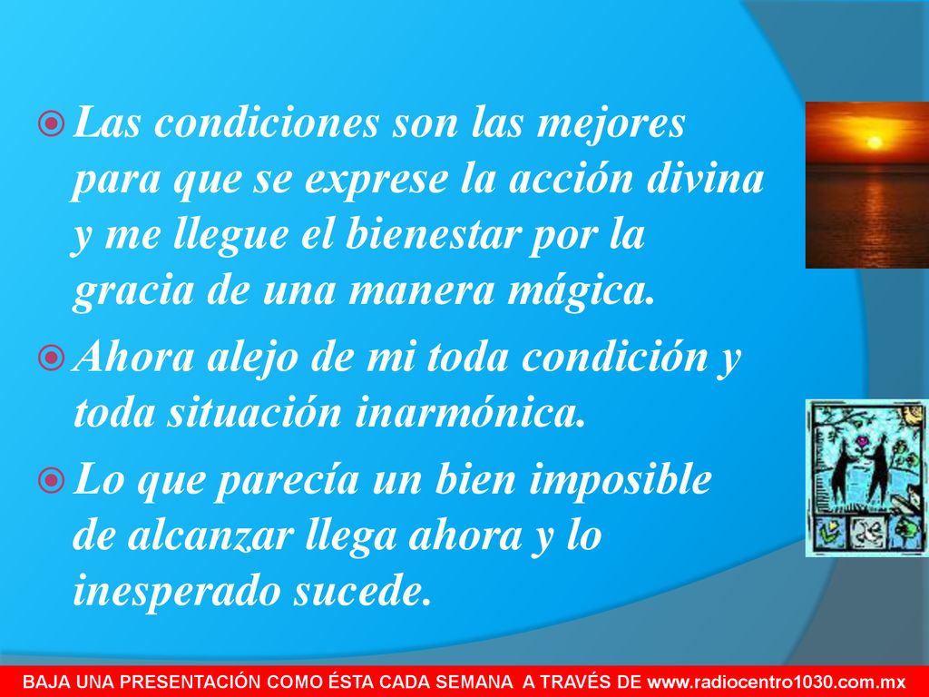 Ahora alejo de mi toda condición y toda situación inarmónica.