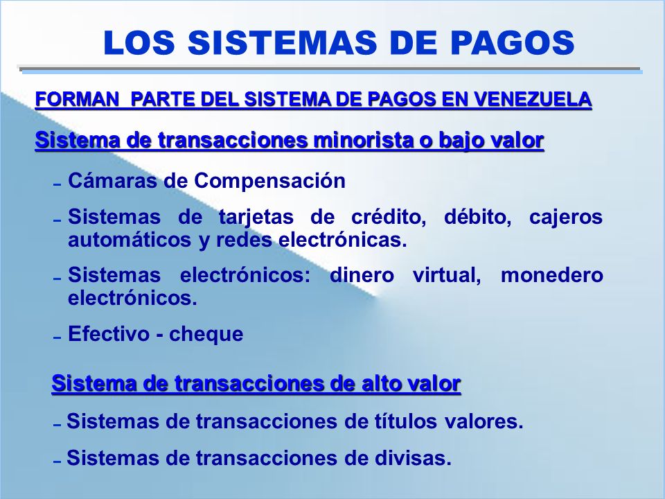 LOS SISTEMAS DE PAGOS Sistema de transacciones minorista o bajo valor