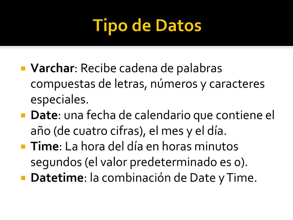 Tipo de Datos Varchar: Recibe cadena de palabras compuestas de letras, números y caracteres especiales.