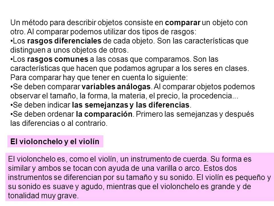 Un método para describir objetos consiste en comparar un objeto con otro. Al comparar podemos utilizar dos tipos de rasgos: