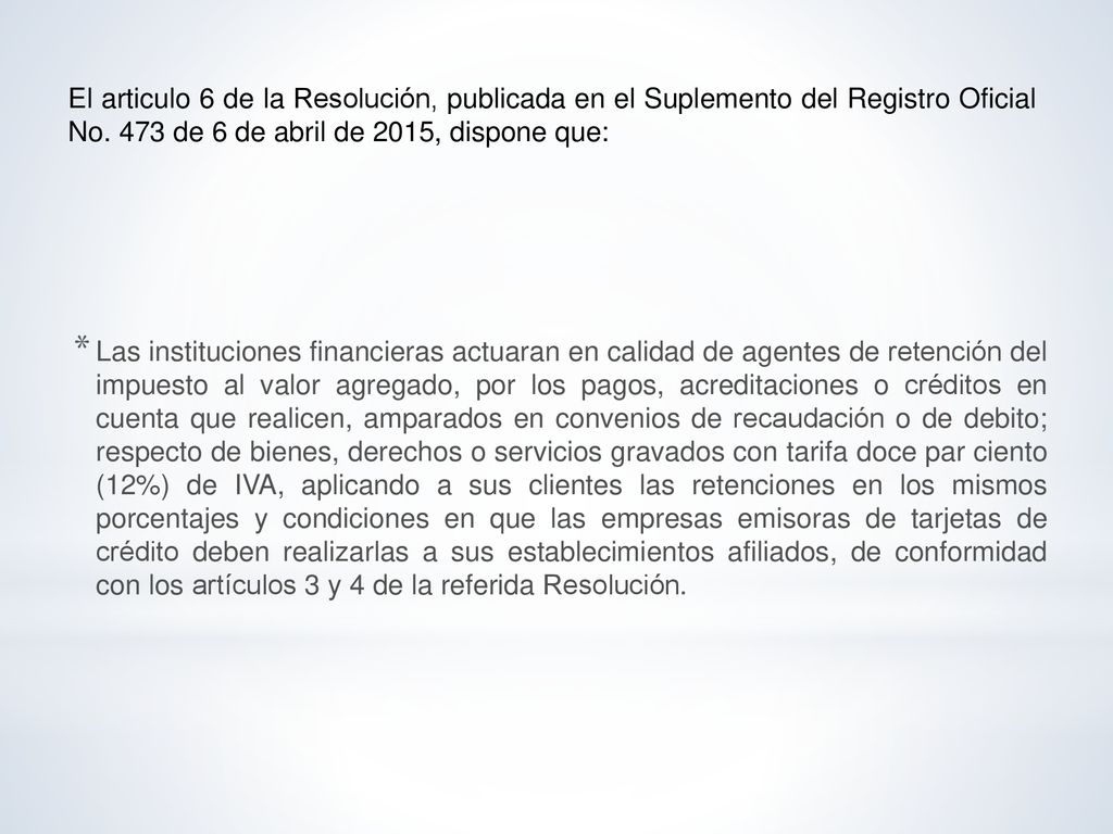 El articulo 6 de la Resolución, publicada en el Suplemento del Registro Oficial No. 473 de 6 de abril de 2015, dispone que:
