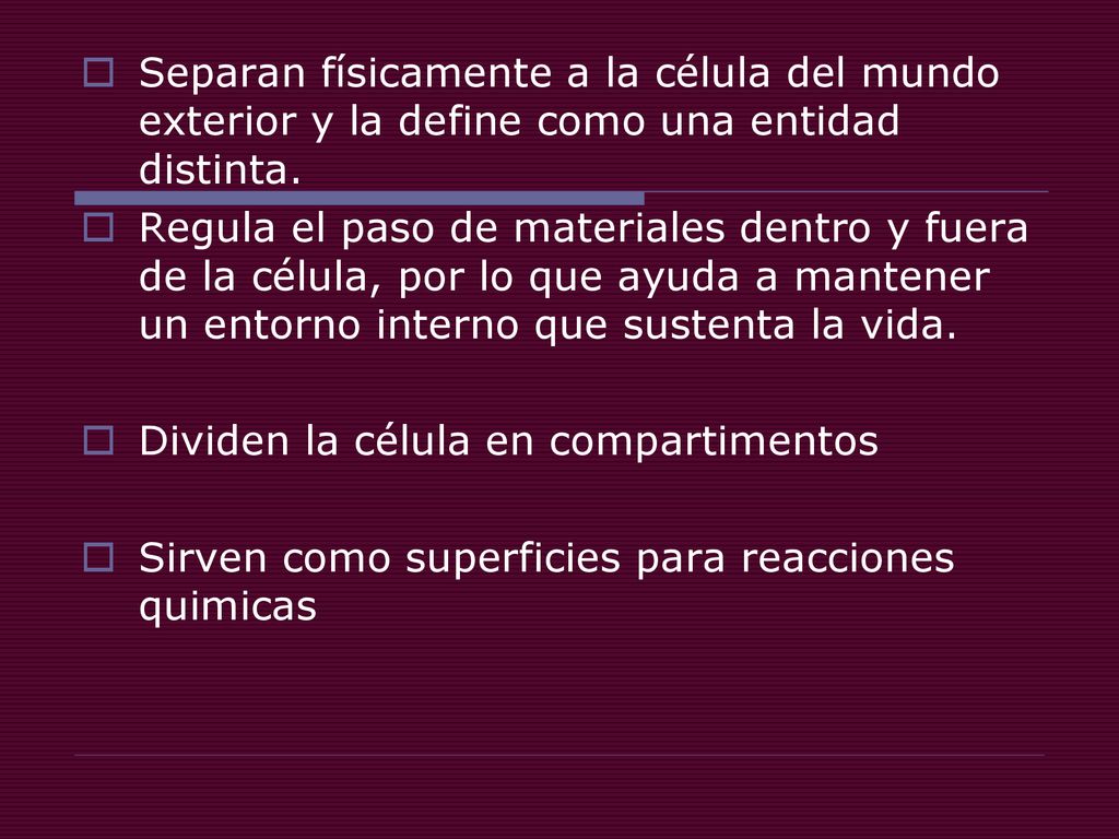 Separan físicamente a la célula del mundo exterior y la define como una entidad distinta.