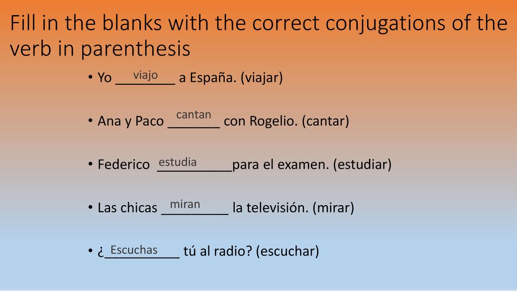 Fill in the blanks with the correct conjugations of the verb in parenthesis