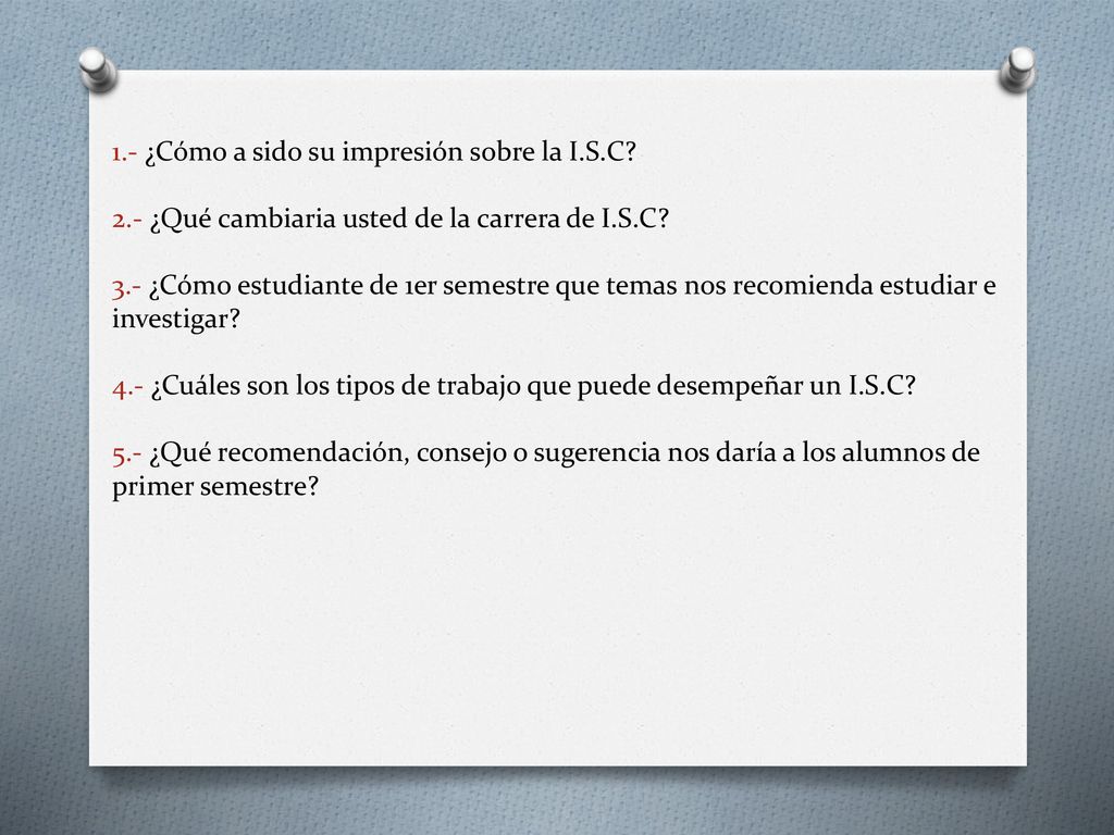 1. - ¿Cómo a sido su impresión sobre la I. S. C. 2
