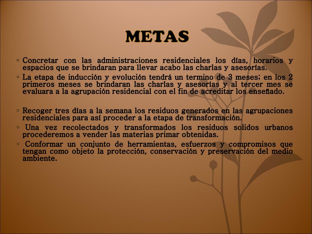 METAS Concretar con las administraciones residenciales los días, horarios y espacios que se brindaran para llevar acabo las charlas y asesorías.