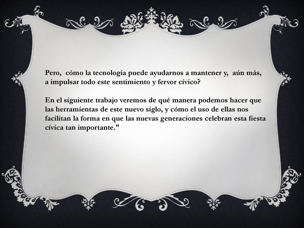 Pero, cómo la tecnología puede ayudarnos a mantener y, aún más, a impulsar todo este sentimiento y fervor cívico.