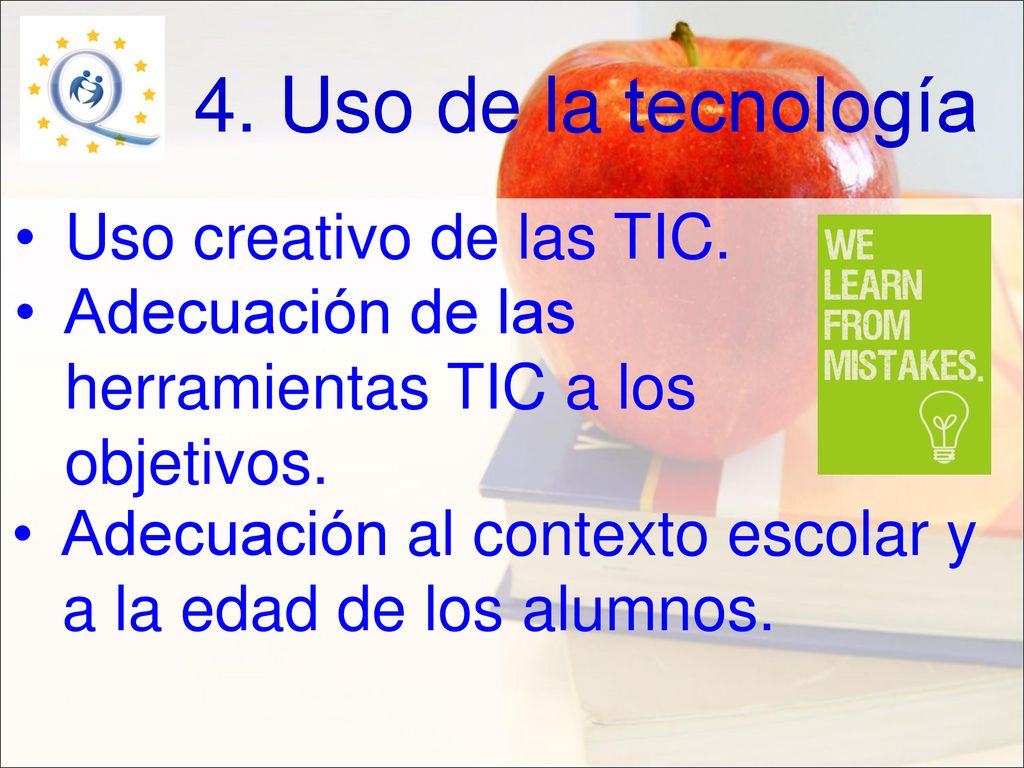 4. Uso de la tecnología Uso creativo de las TIC.