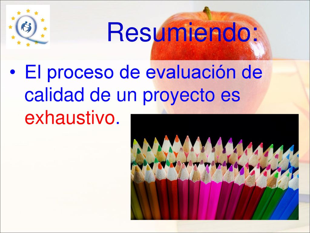 Resumiendo: El proceso de evaluación de calidad de un proyecto es exhaustivo.