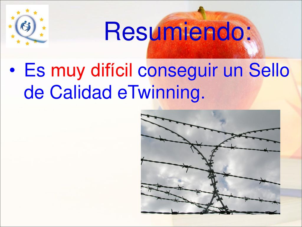 Resumiendo: Es muy difícil conseguir un Sello de Calidad eTwinning.