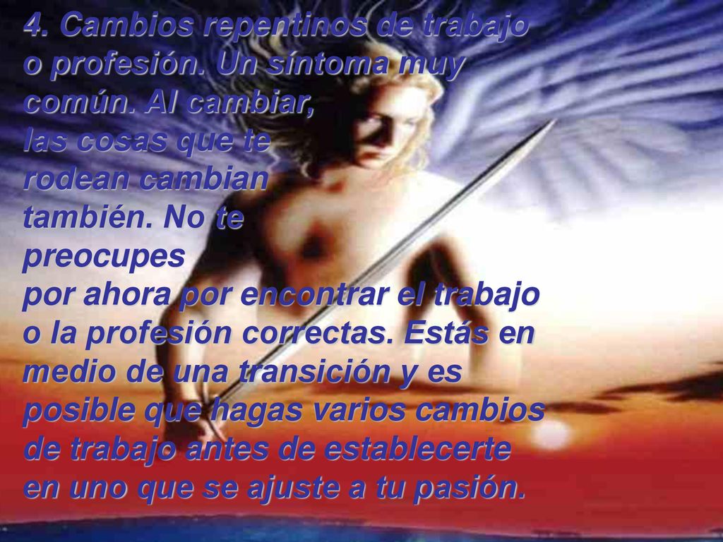 4. Cambios repentinos de trabajo o profesión. Un síntoma muy común