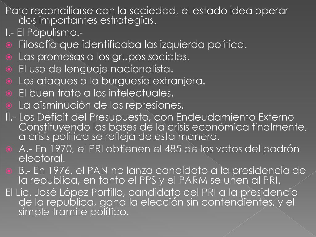 Para reconciliarse con la sociedad, el estado idea operar dos importantes estrategias.