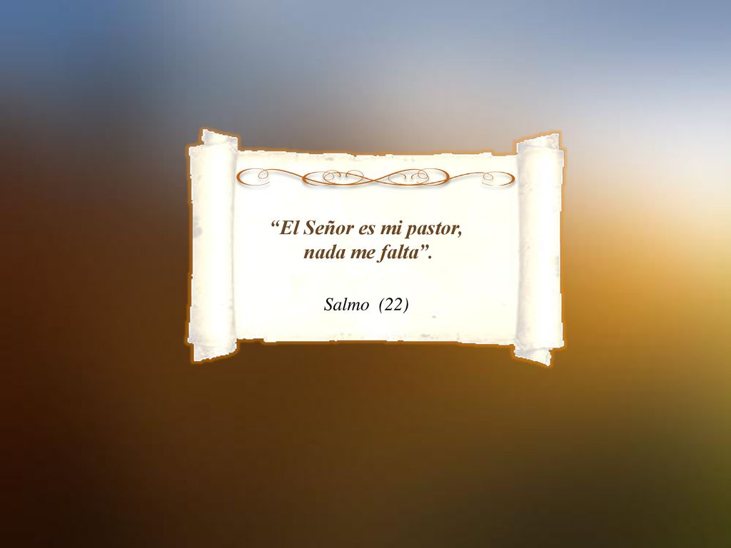 El Señor es mi pastor, nada me falta .