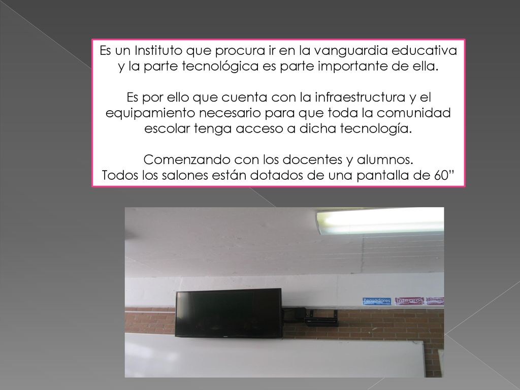 Es un Instituto que procura ir en la vanguardia educativa