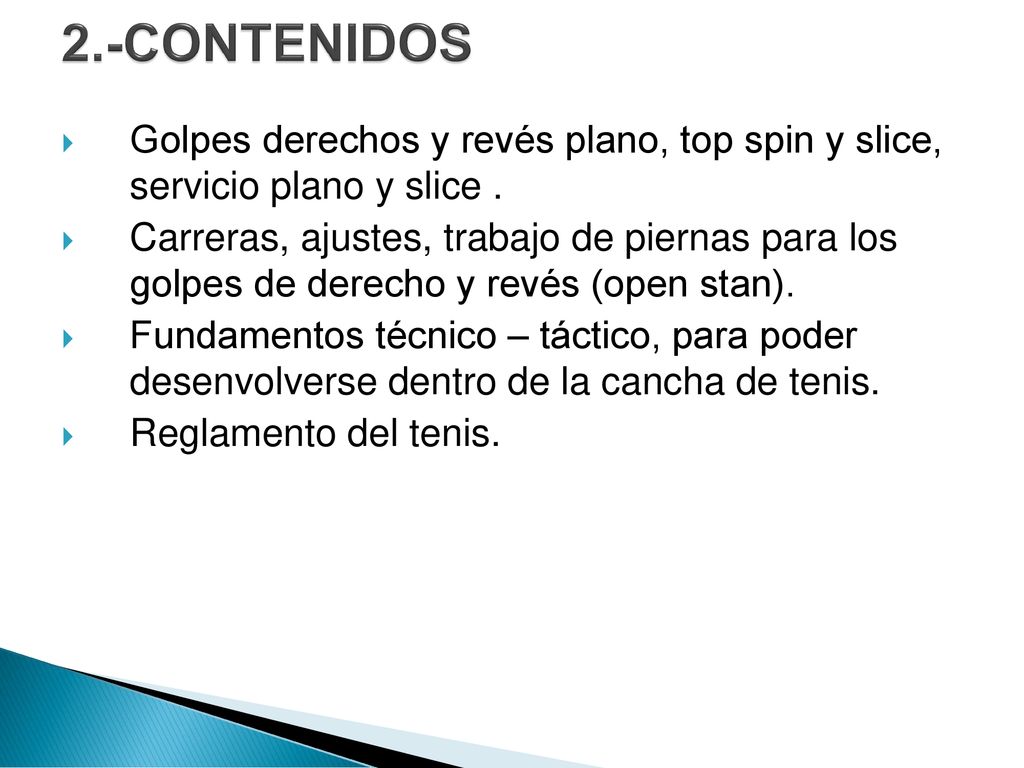 2.-CONTENIDOS Golpes derechos y revés plano, top spin y slice, servicio plano y slice .