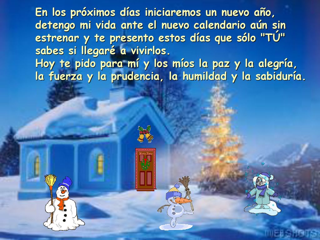 En los próximos días iniciaremos un nuevo año, detengo mi vida ante el nuevo calendario aún sin estrenar y te presento estos días que sólo TÚ sabes si llegaré a vivirlos.