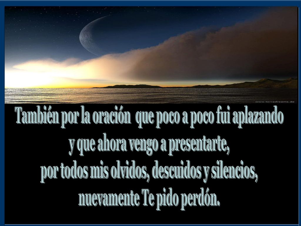 También por la oración que poco a poco fui aplazando
